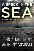 A speck in the sea : a story of survival and rescue