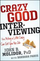 Crazy good interviewing : how acting a little crazy can get you the job