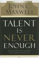 Talent is never enough : discover the choices that will take you beyond your talent