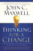 Thinking for a change : 11 ways highly successful people approach life and work