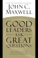 Good leaders ask great questions : your foundation for successful leadership