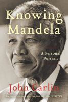 Knowing Mandela : a personal portrait