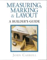 Measuring, marking & layout : a builder's guide