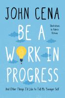 Be a work in progress : and other things I'd like to tell my younger self