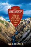 Wonderlandscape : Yellowstone National Park and the evolution of an American cultural icon