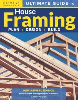 Ultimate guide to house framing : plan, design, build