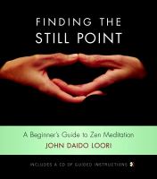 Finding the still point : a beginner's guide to Zen meditation
