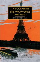 The corpse in the waxworks : a Paris mystery