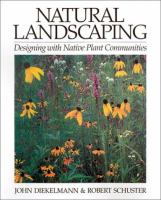 Natural landscaping : designing with native plant communities