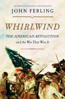 Whirlwind : the American Revolution and the war that won it