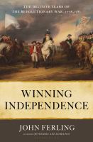 Winning independence : the decisive years of the Revolutionary War, 1778-1781