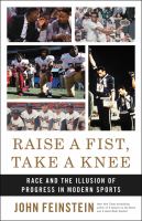 Raise a fist, take a knee : race and the illusion of progress in modern sports