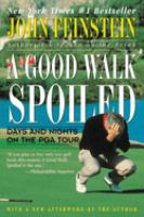 A good walk spoiled : days and nights on the PGA tour