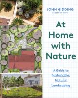 At home with nature : a guide to sustainable, natural landscaping
