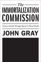 The immortalization commission : science and the strange quest to cheat death
