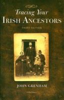 Tracing your Irish ancestors : the complete guide