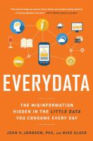 Everydata : the misinformation hidden in the little data you consume every day : why your gas tank isn't empty, you're not better than average, and Africa is bigger than you think