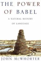 The power of Babel : a natural history of language