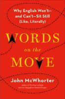 Words on the move : why English won't - and can't - sit still (like, literally)