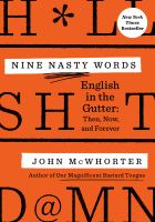 Nine nasty w*rds : English in the gutter : then, now, and forever