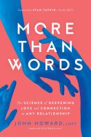 More than words : the science of deepening love and connection in any relationship