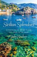 Sicilian splendors : discovering the secret places that speak to the heart
