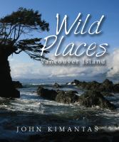 Wild places : Vancouver Island : a kayaking, hiking and recreational guide for Vancouver Island