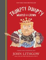 Trumpty Dumpty wanted a crown : verses for a despotic age