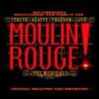 Moulin Rouge! : the musical : original Broadway cast recording