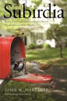 Welcome to subirdia : sharing our neighborhoods with wrens, robins, woodpeckers, and other wildlife