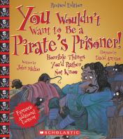 You wouldn't want to be a pirate's prisoner! : horrible things you'd rather not know