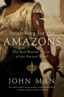 Searching for the Amazons : the real warrior women of the ancient world