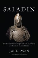 Saladin : the sultan who vanquished the crusaders and built an Islamic empire