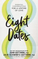 Eight dates : essential conversations for a lifetime of love