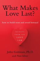 What makes love last? : how to build trust and avoid betrayal