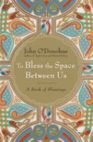 To bless the space between us : a book of blessings