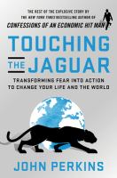 Touching the jaguar : transforming fear into action to change your life and the world