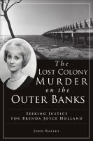 The Lost Colony murder on the Outer Banks : seeking justice for Brenda Joyce Holland