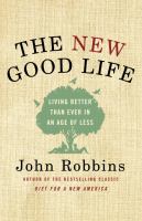 The new good life : living better than ever in an age of less