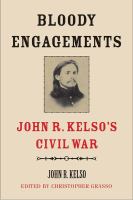 Bloody engagements : John R. Kelso's Civil War