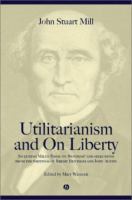 Utilitarianism ; and, On liberty : including Mill's 'Essay on Bentham' and selections from the writings of Jeremy Bentham and John Austin