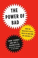The power of bad : how the negativity effect rules us and how we can rule it
