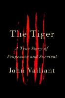 The tiger : a true story of vengeance and survival