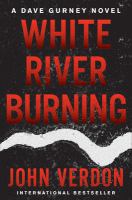 White River burning : a Dave Gurney novel
