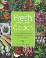 Fresh from the garden : an organic guide to growing vegetables, berries, and herbs in cold climates