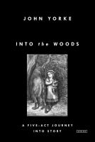 Into the woods : a five-act journey into story