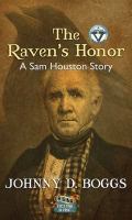 The Raven's honor : a Sam Houston story