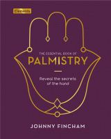 The essential book of palmistry : reveal the secrets of the hand