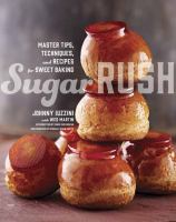 Sugar rush : master tips, techniques, and recipes for sweet baking