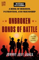 Unbroken bonds of battle : a modern warriors book of heroism, patriotism, and friendship